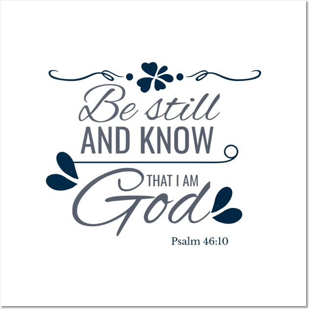 Bible Verse - Know I Am God Christian Psalm 46-10 Wall Art by Foxxy Merch